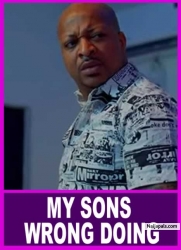 MY SONS WRONG DOING (An Ik Ogbonna New trending blockbuster movie) - Nigerian Nollywood Movies