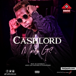 Mmela Gi (Prod by Onyxbeatz) by Cashlord