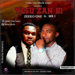 Yesu Zan Bi by Zeeko One Ft Mr I 