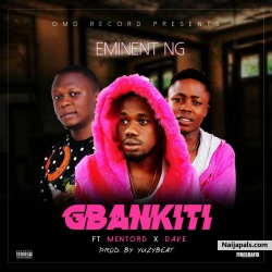 Gbankiti by Eminent NG ft Dave x OMD