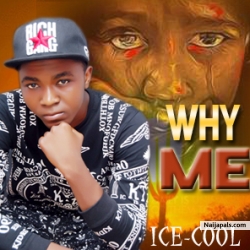 WHY ME by ICECOOl FT DAREACE