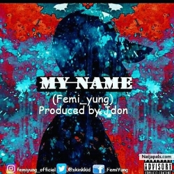 My Name by FemiYung
