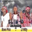 AM Hustling by Slim D ft Bravoprinz X Lil witty