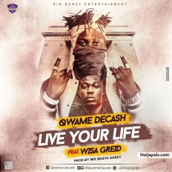 Decash Ft Wisa Greid by Live Your Life (prod by masta garzy)