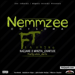Nemmzee_Onyioma_ProdByMhizta_Charlee by Nemmzee_ft_Kazjake X Mhizta_Char'lee