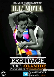 Ere Itage by ill’Mota ft. Olamide