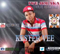 IWE JIM AKA (TRIBUTE TO OJUKWU) by KESTER VEE
