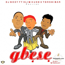 Gbese by DJ Body ft Slim kush x Torshibar 