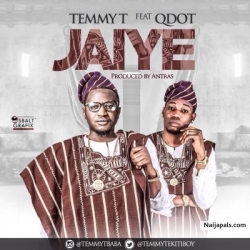 Jaiye (Prod. By Antras) by Temmy T ft. Qdot