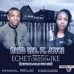 ECHETEOBIESIEMIKE by DAVID UZO FT JOYCE