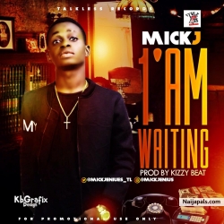I' m waiting by MICK J