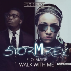 Walk With Me by  Stormrex ft. Olamide (Prod. Phyno) 