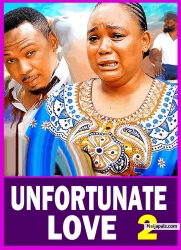 UNFORTUNATE LOVE PT 2: AN EMOTIONAL STORY OF LOVE THAT WILL MAKE YOU BELIEVE IN LOVE -AFRICAN MOVIES