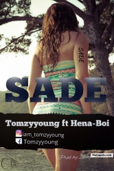 SADE by Tomzyyoung ft Hena-Boi