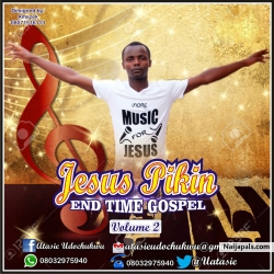 END TIME GOSPEL by JESUS PIKIN