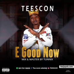 E Good now by Tee scon