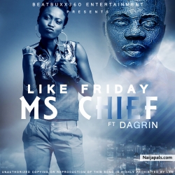 Like Friday by Ms Chief ft. Dagrin