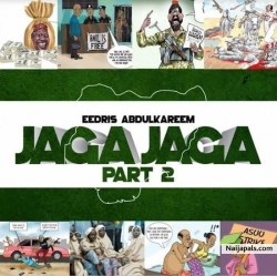 Jaga Jaga Part 2(Remix Pidgin_English Version) by Eedris Abdulkareem _ @abdulkareemeedris @360nobsdeg
