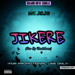 Jikere (Prod. Freshtunez) by Mc Jojo