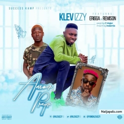 Answer Prayer by Klev Izzy ft. Erigga & Remison