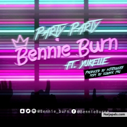 Party party ft Yukelle by Bennie Burn