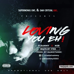 MUSIC PREMIERE: LOVING YOU EH! ft M2B by ELSAMMY