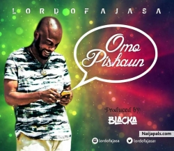 Omo Pishaun by Lord Of Ajasa