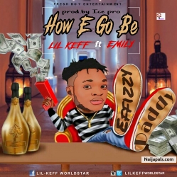 HOW E GO BE(INSTAGRAM lilkeffworldstar) by Lil keff. ft Emily
