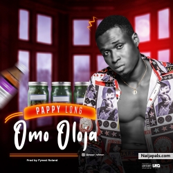 OMO OLOJA by PAPPY LONG