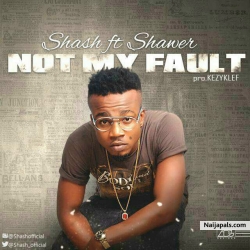 My Fault by Shash ft Shawer