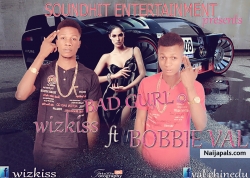 BAD GURL by wizkiss ft Bobbie val