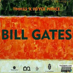 BILL GATES by Timmss obey ft Royce prince