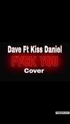 Fvck You Cover by Dave Ft Kiss daniel