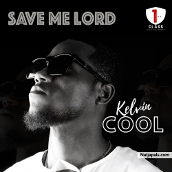 SAVE ME LORD by Kelvin cool 