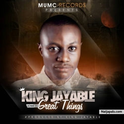 Great things -king Jayable -prod by King Jayable by King Jayable 