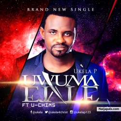 Uwuma Ejale by UKELA P FT U-CHIMS