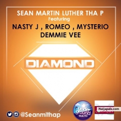 Diamond by Sean Martin Luther Tha P FT Nasty J, Demmie Vee, Romeo & Mysterio