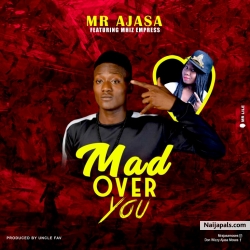 Mad Over You Ft Mhiz Empress by Mr Ajasa