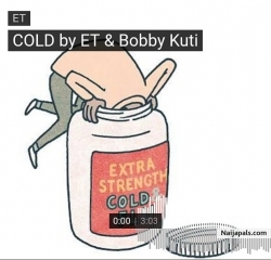 Cold by ET X Bobby Kuti