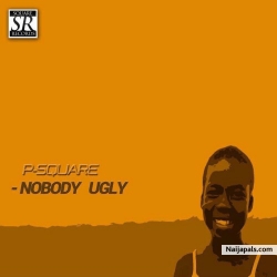 Nobody Ugly by P-Square