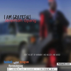I Am Grateful by Jeremiah Gyang