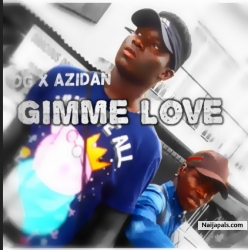 -Gimme love by OG ft Azidan