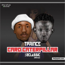 Caro caterpillar by Tprince ft 2classic Ashemalu