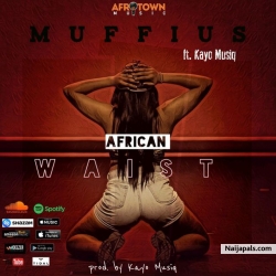 African Waist by Muffius Ft. Kayo Musiq