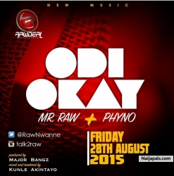 Odi Okay by Mr Raw X Phyno  (Prod. Major Bangz)