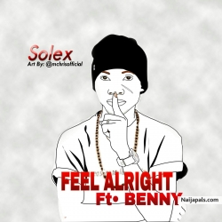 Feel Alright by Solex Ft Benny