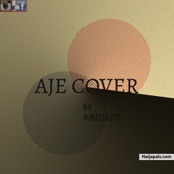 Aje by Jubeljazzy x Diamond Jimma ft Otega