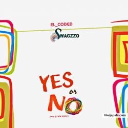 Yes or No by El_coded ft Swagzzo
