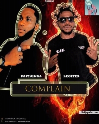 COMPLAIN by Faithinga ft. Legited