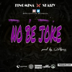 No be joke || prod by: Abjazz by Finomina Ft. Skaizy 